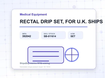 RECTAL DRIP SET, FOR U.K. SHIPS - Medical Equipment - IMPA 392042 - UOM SET