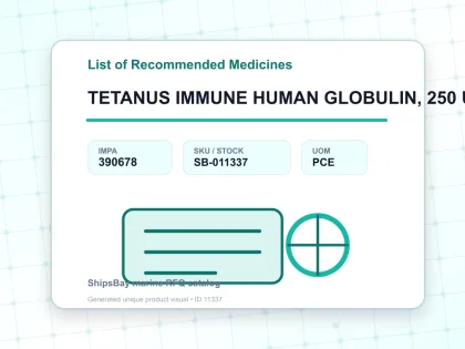 TETANUS IMMUNE HUMAN GLOBULIN, 250 UNITS VIAL - List of Recommended Medicines - IMPA 390678 - UOM PCE