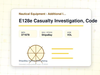 E128e Casualty Investigation, Code - Nautical Equipment - Additional Items - IMPA 371678 - UOM VOL